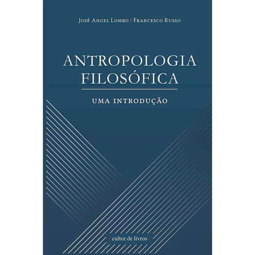 Antropologia Filosófica - Uma Introdução (José Angel Lombo) | Submarino