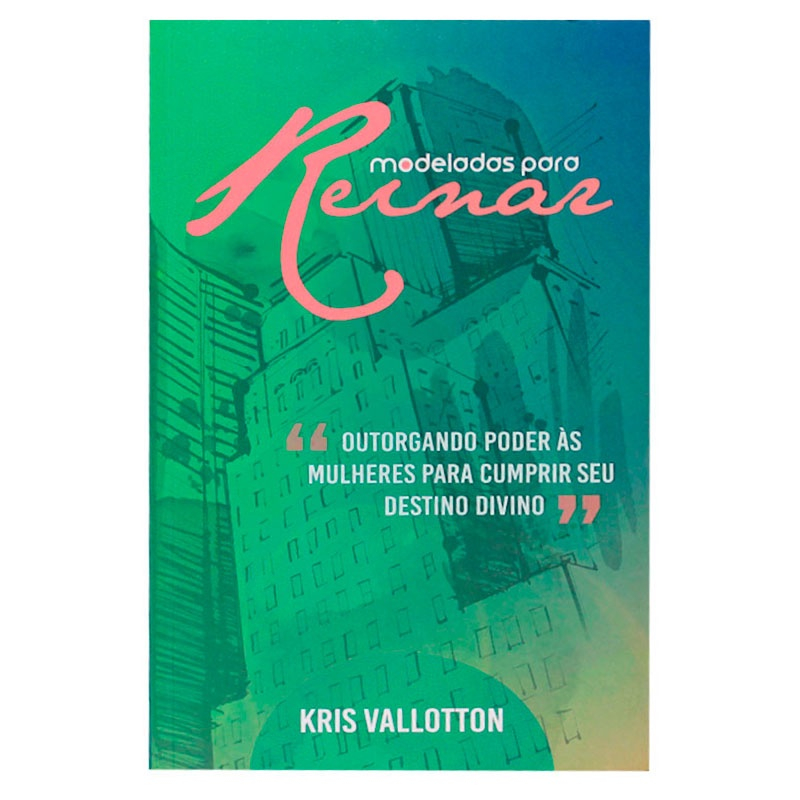 Livro: Modeladas Para Reinar Kris Vallotton em Promoção na Americanas