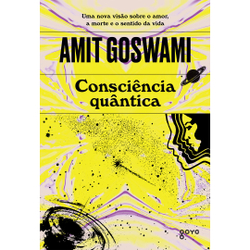 Livro - Consciência quântica: Uma nova visão sobre o amor, a morte e o sentido da vida Menor preço em Livro - Consciência quântica: Uma nova visão sobre o amor, a morte e o sentido da vida