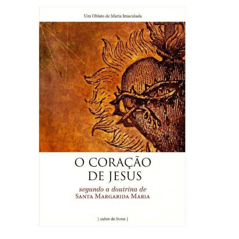 Coração De Jesus, O - Segundo A Doutrina De Santa Margarida Maria ...