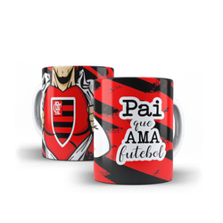 Caneca Dia Dos Pais Pai Que Ama Futebol Flamengo Menor preço em Caneca Dia Dos Pais Pai Que Ama Futebol Flamengo