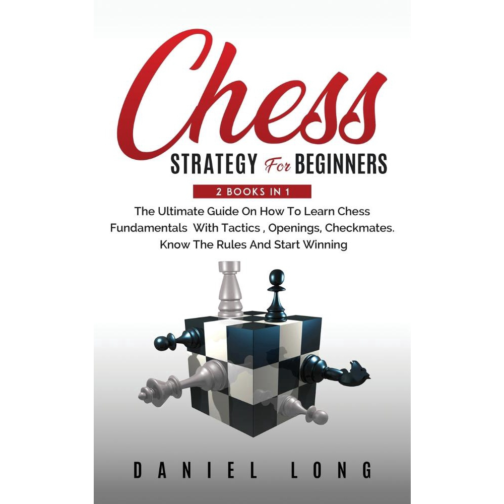 Chess Strategy: A Comprehensive Guide to Master Chess Openings