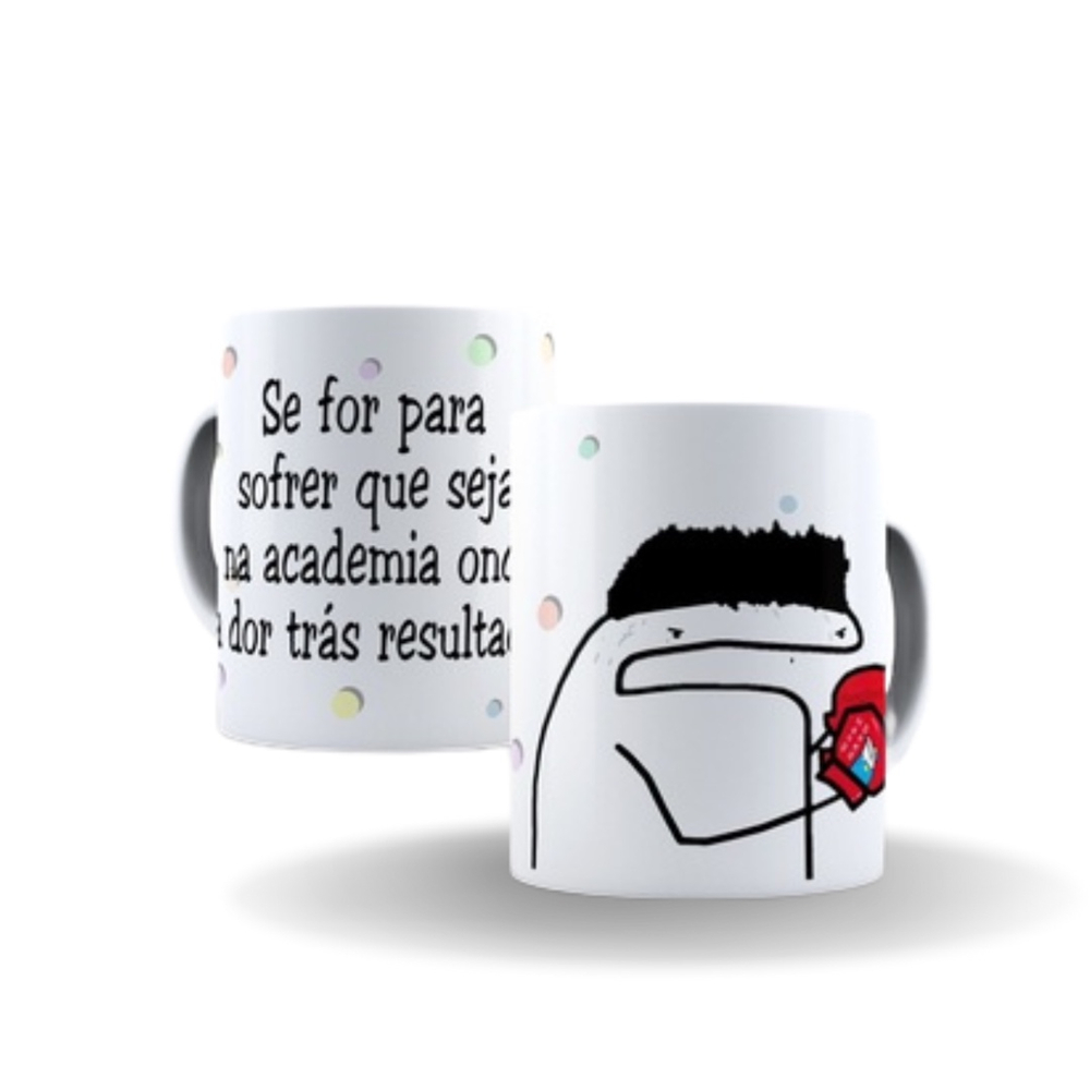 Caneca Florks Meme Se For Pra Sofrer Que Seja Na Academia On em Promoção na  Americanas