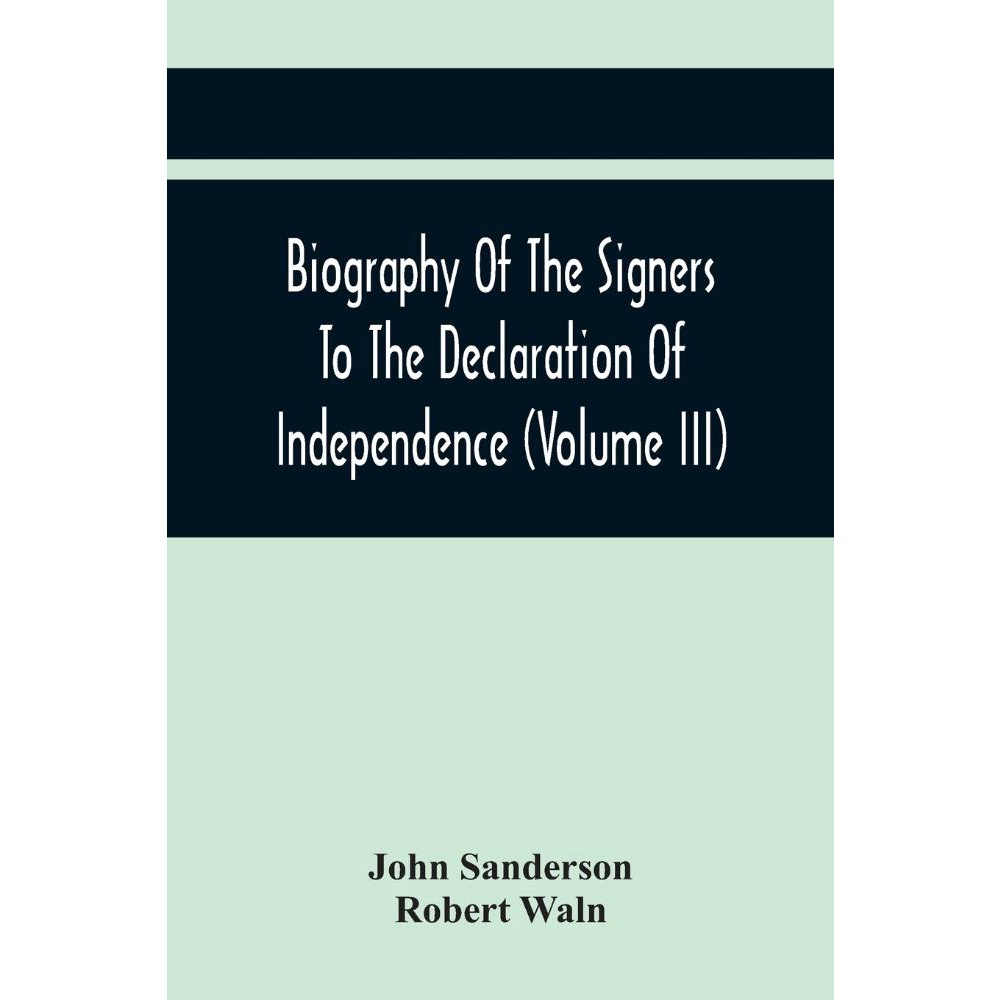 Biography Of The Signers To The Declaration Of Independence No Shoptime