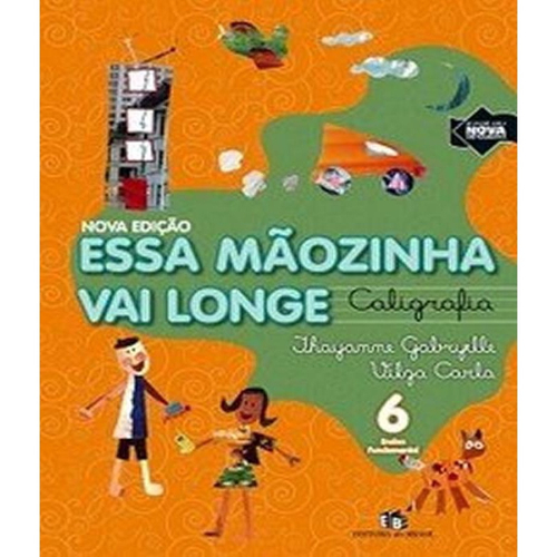 Essa maozinha vai longe - caligrafia - integrado - 6 ano - ef I - 02 ed