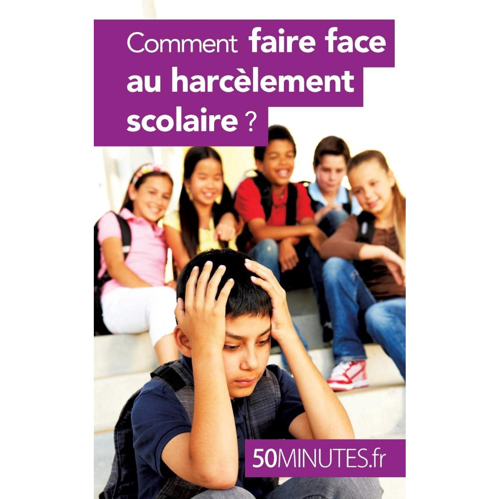 Comment Faire Face Au Harcèlement Scolaire Submarino