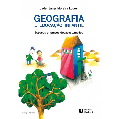 Geografia E Educação Infantil:: Espaços E Tempos Desacostumados Em ...