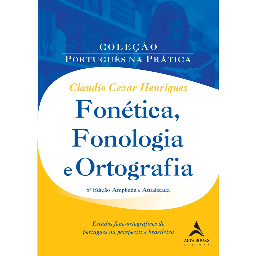 Livro Fonética, fonologia e ortografia estudos fonoortográficos do