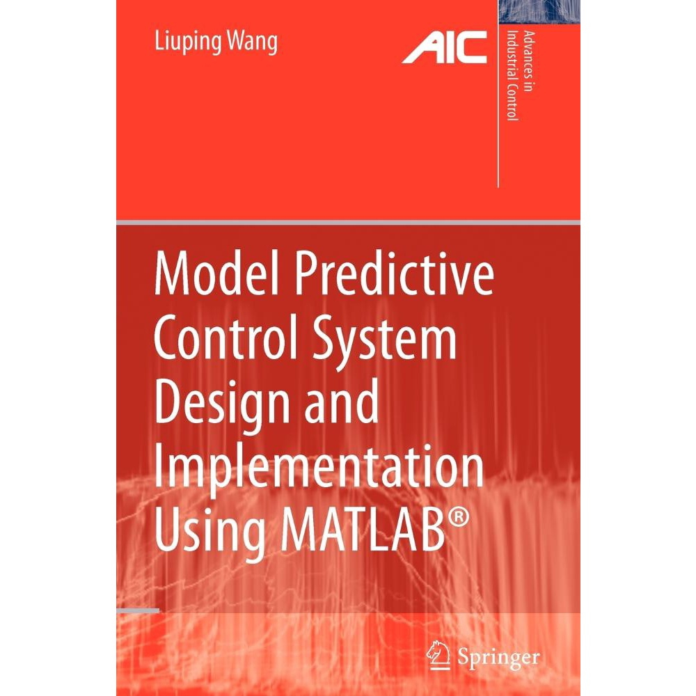 Model Predictive Control System Design and Implementation Using matlab ...