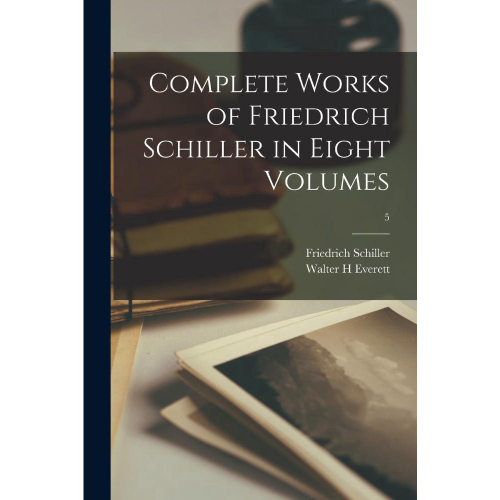 Complete Works Of Friedrich Schiller In Eight Volumes; 5 No Shoptime