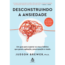 Livro - Desconstruindo a ansiedade: Um guia para superar os maus hábitos que geram agitação, preocupação e medo Menor preço em Livro - Desconstruindo a ansiedade: Um guia para superar os maus hábitos que geram agitação, preocupação e medo