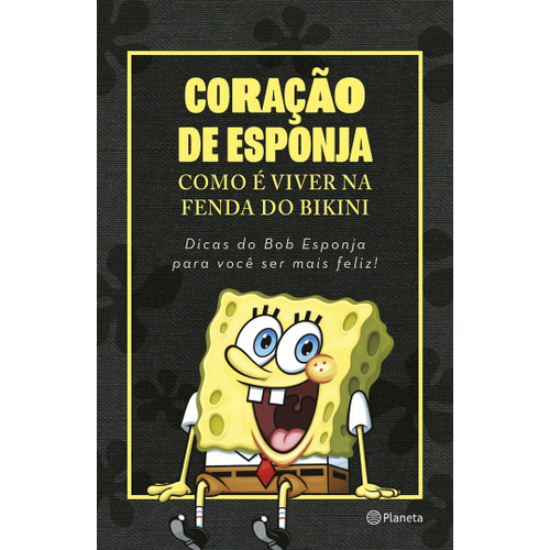 Livro - Coração de esponja: Como é viver na Fenda do Bikini. Dicas do Bob  Esponja para você ser mais feliz! no Shoptime