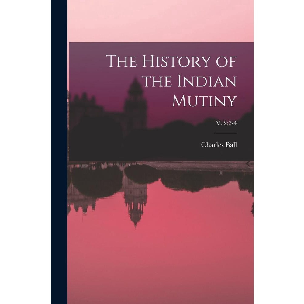 The History Of The Indian Mutiny; V. 2 No Shoptime