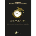 Livro Treinadores em Eneagrama - Um encontro com a Missão - 1ª Edição - Português - Editora Leader - Coordenadores: Andréia Roma, Josi Meda, Marco Meda