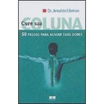 Usado Cure Sua Coluna Dicas Pr Ticas Para Prevenir Les Es E Aliviar No Shoptime