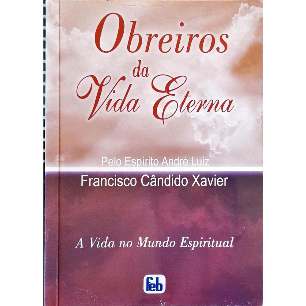 Usado: Obreiros da Vida Eterna - Francisco Cândido Xavier 33ª Edição em Promoção na Americanas Usado: Obreiros da Vida Eterna - Francisco Cândido Xavier 33ª Edição em Promoção na Americanas