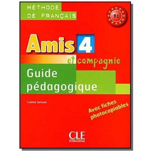 Amis Et Compagnie 4 (B1) - Guide Pedagogique | Submarino