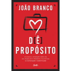 Menor preço em Livro - Dê propósito: Coloque a intenção certa no seu trabalho e preencha sua rotina de satisfação e significado