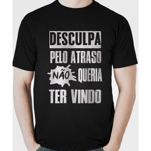 Camiseta Desculpa o Atraso - Branca