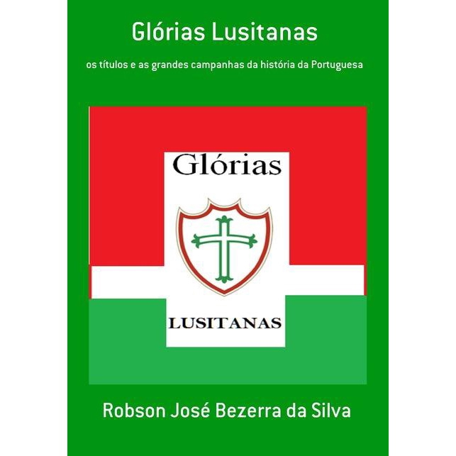 Glorias Lusitanas: Os Titulos E As Grandes Campanhas Da HISTóRIA Da ...