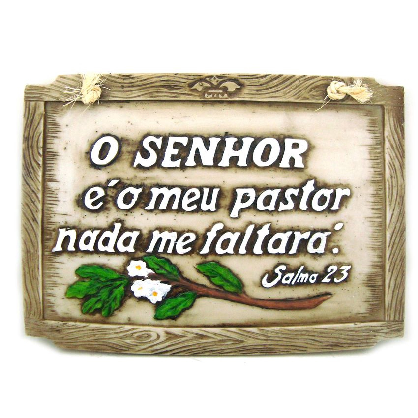 O senhor é meu pastor e nada me faltará.