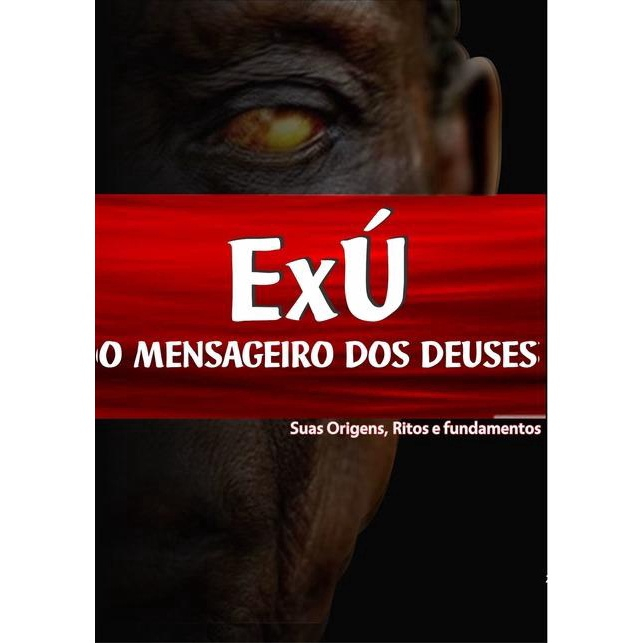 Exu - O Mensageiro Dos Deuses: (suas Origens, Ritos E Fundamentos) No ...