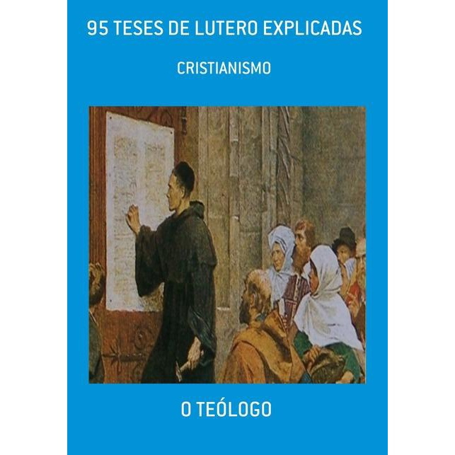 95 teses de lutero explicadas cristianismo Submarino