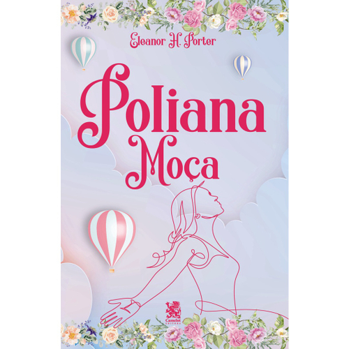 As aventuras de Poliana - Livro-diário - Jogo do contente: Experimente a  magia desta brincadeira com a doce Poliana!