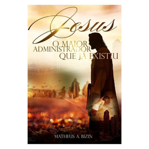 Jesus, O Maior Administrador Que Já Existiu em Promoção Ofertas na Americanas Jesus, O Maior Administrador Que Já Existiu em Promoção Ofertas na Americanas