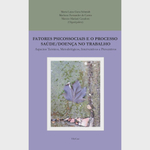 Livro - Fatores psicossociais e o processo saúde/doença no trabalho: Aspectos teóricos, metodológicos, interventivos e preventi