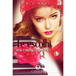 Livro - Te escolhi: Entre o Amor e o Poder - Vol. I