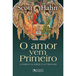 Livro - O amor vem primeiro: A família na Igreja e na Trindade Menor preço em Livro - O amor vem primeiro: A família na Igreja e na Trindade