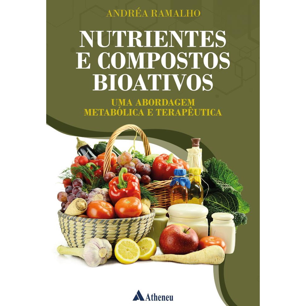 Livro - Nutrientes E Compostos Bioativos - Uma Abordagem Metabólica E ...