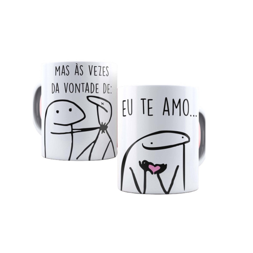 Caneca Eu te Amo mas as vezes da vontade de Meme Flork