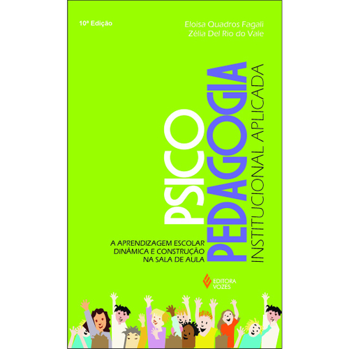 Livro Psicopedagogia Institucional Aplicada A Aprendizagem Escolar Dinâmica E Construção Na