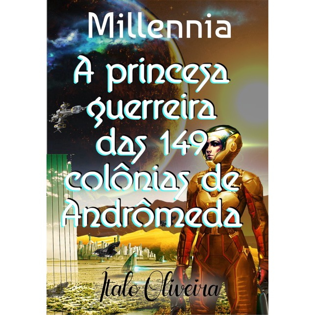 Millennia: A Princesa guerreira das 149 Colônias de Andrômeda