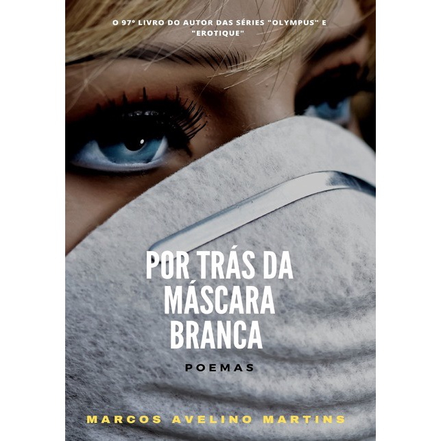 OS POEMAS QUE JAMAIS ESCREVI, por MARCOS AVELINO MARTINS - Clube de Autores