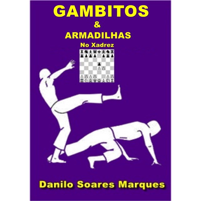 GAMBITOS E ARMADILHAS, por Danilo Soares Marques - Clube de Autores