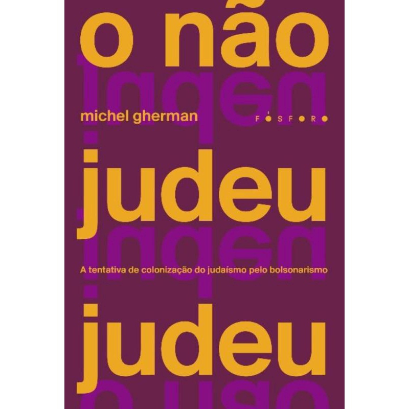 O Não Judeu Judeu - A Tentativa De Colonização Do Judaísmo Pelo ...