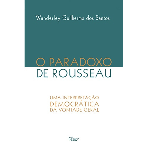 Livro - O Paradoxo De Rosseau: Uma Interpretação Democrática Da Vontade ...