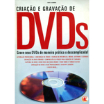 Criação e Gravação de DVDs Grave seus DVDs de Maneira Prática e Descomplicada