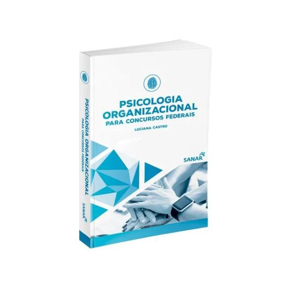 Psicologia Organizacional Para Concursos Federais - 1ª Ed. - Sanar ...