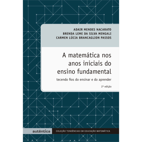 Livro - A Matemática Nos Anos Iniciais Do Ensino Fundamental - Tecendo ...