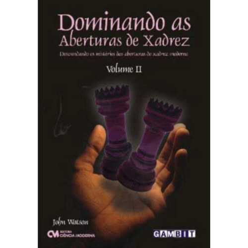 Dominando as Aberturas de Xadrez - Volume 3 - Desvendando os mistérios das  aberturas do Xadrez moderno em Promoção na Americanas