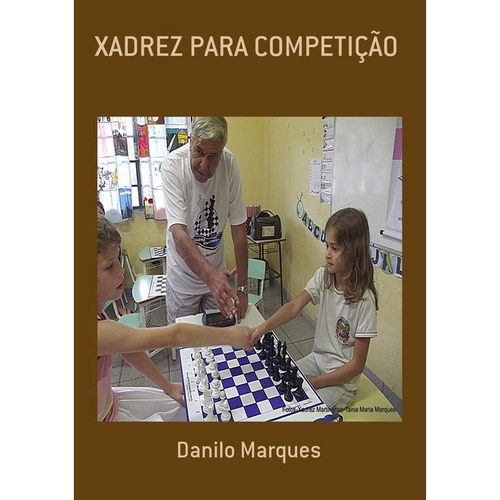 XADREZ PARA PRINCIPIANTES, por Danilo Marques - Clube de Autores