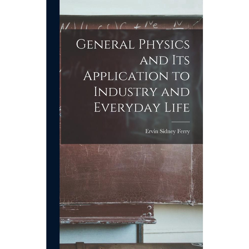 Livro General Physics and Its Application to Industry and Everyday Life ...