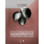Bontrager - Tratado De Posicionamento Radiografico E Anatomia Associada - 10ª Ed