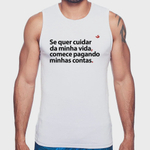 Regata Se quer cuidar da minha vida comece pagando minhas contas Camiseta Masculina