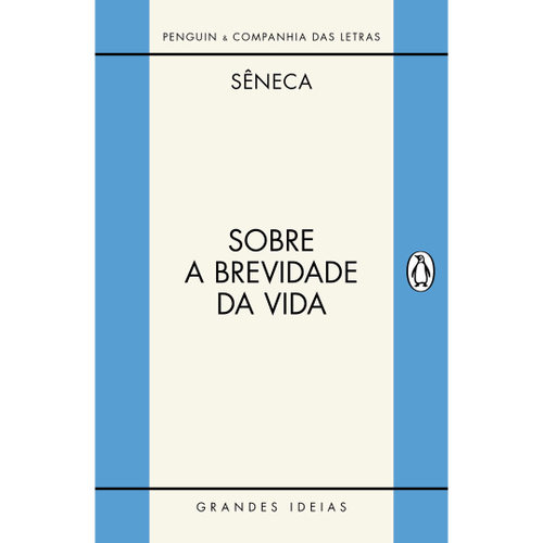 Sobre a brevidade da vida / Sobre a firmeza do sábio - Sêneca