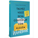 Workbook: talvez você deva conversar com alguém